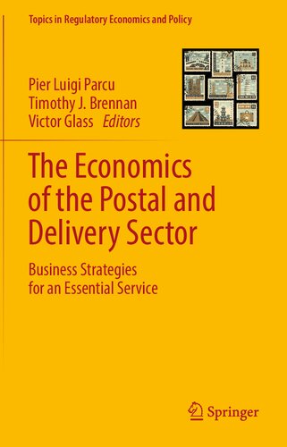 The Economics of the Postal and Delivery Sector: Business Strategies for an Essential Service (Topics in Regulatory Economics and Policy)