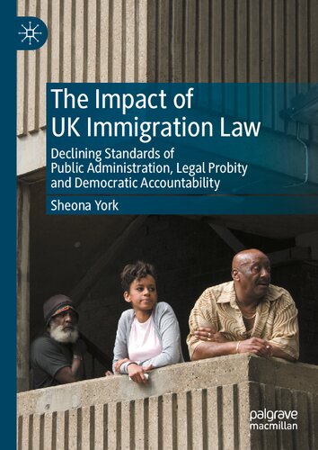 The Impact of UK Immigration Law: Declining Standards of Public Administration, Legal Probity and Democratic Accountability