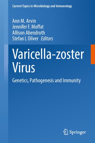 Varicella-zoster Virus: Genetics, Pathogenesis and Immunity (Current Topics in Microbiology and Immunology, 438)