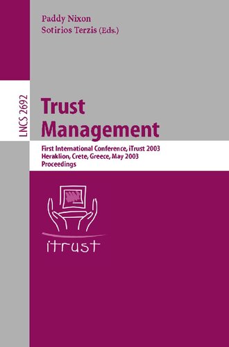 Trust Management: First International Conference, iTrust 2003, Heraklion, Crete, Greece, May 28-30, 2002, Proceedings (Lecture Notes in Computer Science, 2692)