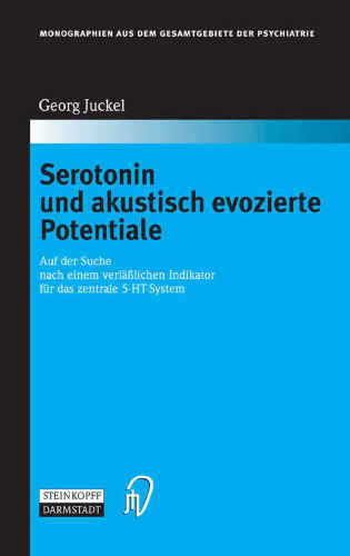Serotonin und akustisch evozierte Potentiale - Auf der Suche nach einem verläßlichen Indikator für das zentrale 5 HT System - Monographien aus dem Gesamtgebiete der Psychiatrie