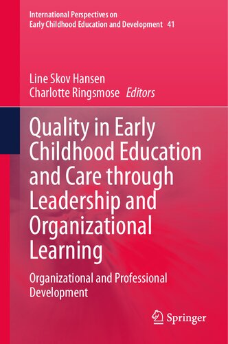 Quality in Early Childhood Education and Care through Leadership and Organizational Learning: Organizational and Professional Development ... Childhood Education and Development, 41)