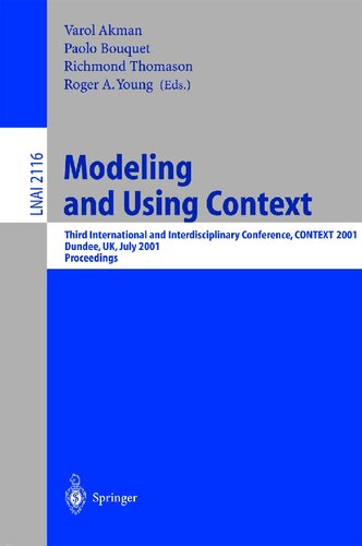 Modeling and Using Context: Third International and Interdisciplinary Conference, CONTEXT, 2001, Dundee, UK, July 27-30, 2001, Proceedings (Lecture Notes in Computer Science, 2116)