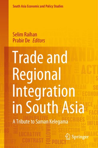 Trade and Regional Integration in South Asia: A Tribute to Saman Kelegama (South Asia Economic and Policy Studies)