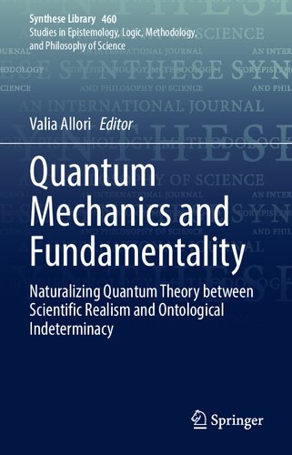 Quantum Mechanics and Fundamentality: Naturalizing Quantum Theory between Scientific Realism and Ontological Indeterminacy (Synthese Library, 460)