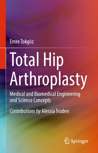 Total Hip Arthroplasty: Medical and Biomedical Engineering and Science Concepts