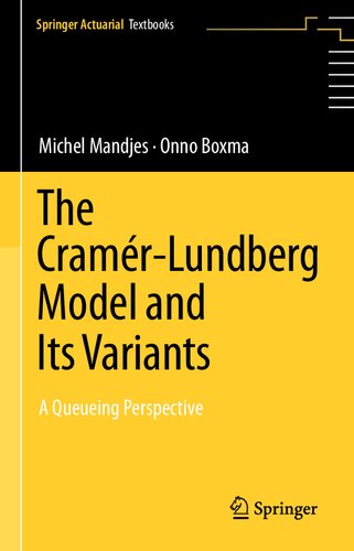 The Cramér–Lundberg Model and Its Variants: A Queueing Perspective (Springer Actuarial)
