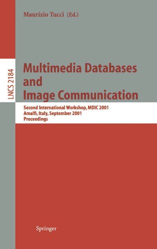 Multimedia Databases and Image Communication: Second International Workshop, MDIC 2001, Amalfi, Italy, September 17-18, 2001. Proceedings (Lecture Notes in Computer Science, 2184)