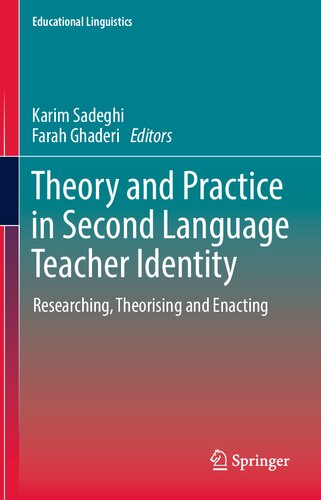 Theory and Practice in Second Language Teacher Identity: Researching, Theorising and Enacting (Educational Linguistics, 57)