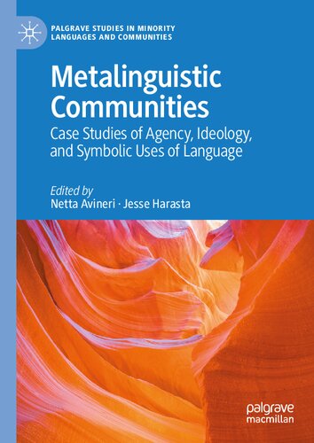Metalinguistic Communities: Case Studies of Agency, Ideology, and Symbolic Uses of Language (Palgrave Studies in Minority Languages and Communities)