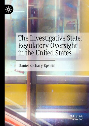 The Investigative State: Regulatory Oversight in the United States: The Investigative State