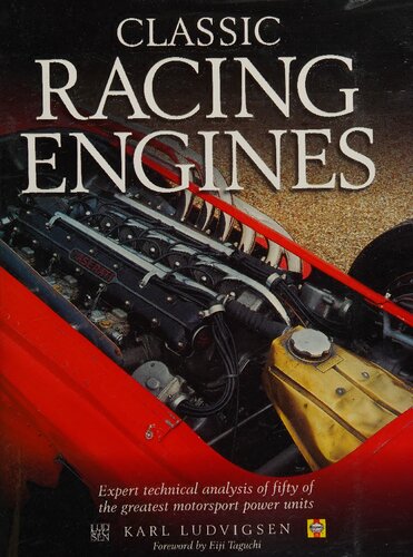 Classic Racing Engines: Expert Technical Analysis of Fifty of the Greatest Motorsport Power Units