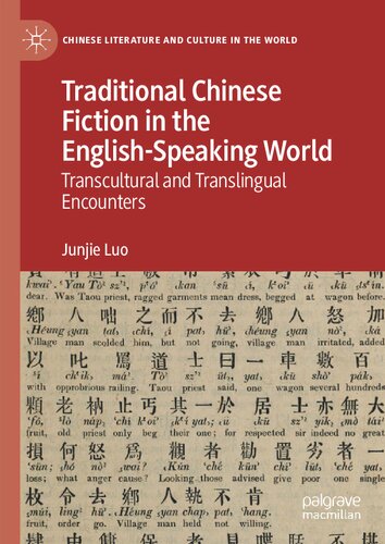Traditional Chinese Fiction in the English-Speaking World: Transcultural and Translingual Encounters (Chinese Literature and Culture in the World)
