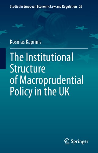 The Institutional Structure of Macroprudential Policy in the UK (Studies in European Economic Law and Regulation, 26)
