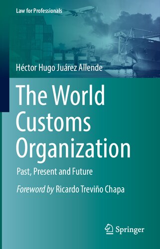 The World Customs Organization: Past, Present and Future (Law for Professionals)
