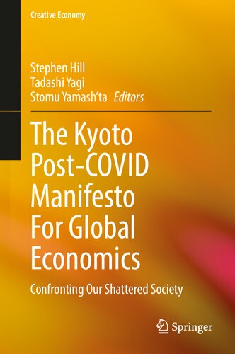 The Kyoto Post-COVID Manifesto For Global Economics: Confronting Our Shattered Society (Creative Economy)