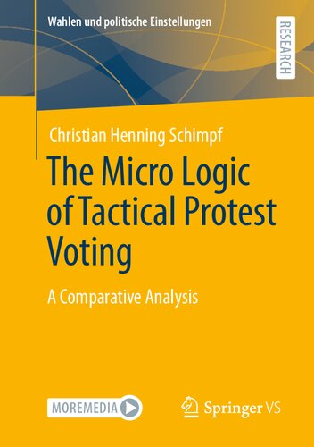 The Micro Logic of Tactical Protest Voting: A Comparative Analysis (Wahlen und politische Einstellungen)