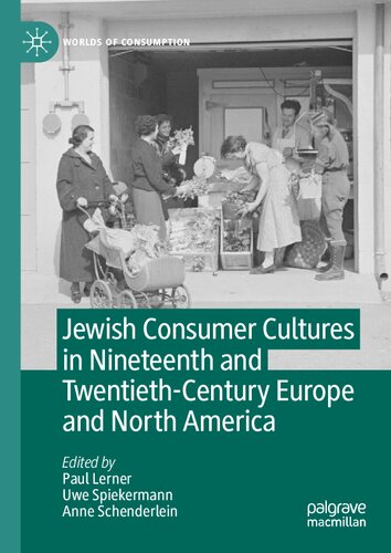 Jewish Consumer Cultures in Nineteenth and Twentieth-Century Europe and North America (Worlds of Consumption)