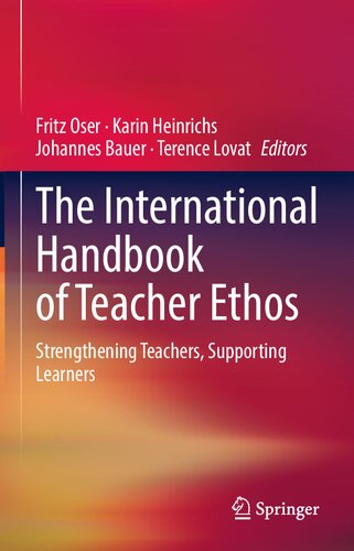 The International Handbook of Teacher Ethos: Strengthening Teachers, Supporting Learners
