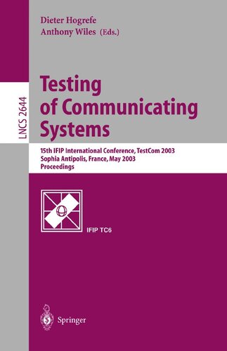 Testing of Communicating Systems: 15th IFIP International Conference, TestCom 2003, Sophia Antipolis, France, May 26-28, 2003, Proceedings (Lecture Notes in Computer Science, 2644)