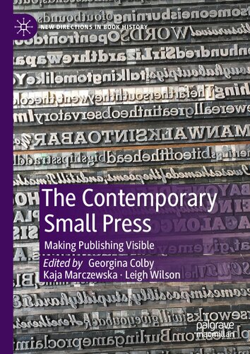 The Contemporary Small Press: Making Publishing Visible (New Directions in Book History)