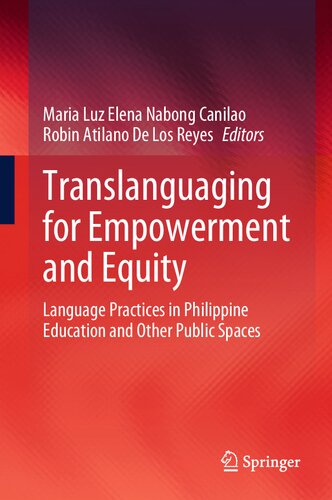 Translanguaging for Empowerment and Equity: Language Practices in Philippine Education and Other Public Spaces