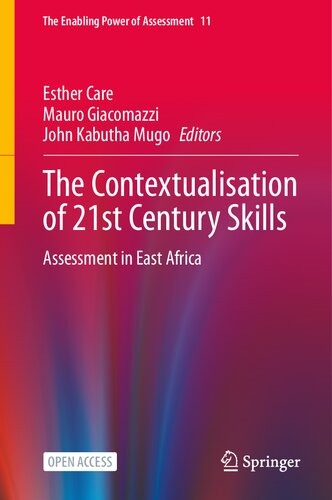 The Contextualisation of 21st Century Skills: Assessment in East Africa (The Enabling Power of Assessment, 11)