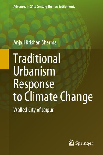 Traditional Urbanism Response to Climate Change: Walled City of Jaipur (Advances in 21st Century Human Settlements)