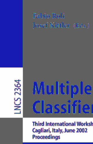 Multiple Classifier Systems: Third International Workshop, MCS 2002, Cagliari, Italy, June 24-26, 2002. Proceedings (Lecture Notes in Computer Science, 2364)