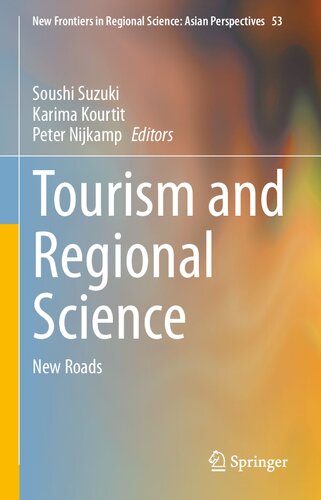 Tourism and Regional Science: New Roads (New Frontiers in Regional Science: Asian Perspectives, 53)