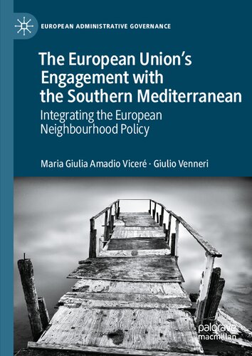 The European Union’s Engagement with the Southern Mediterranean: Integrating the European Neighbourhood Policy (European Administrative Governance)