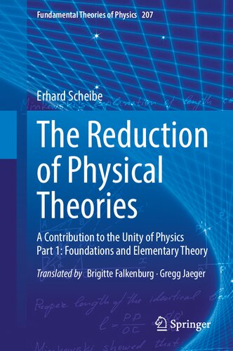 The Reduction of Physical Theories: A Contribution to the Unity of Physics Part 1: Foundations and Elementary Theory (Fundamental Theories of Physics, 207)