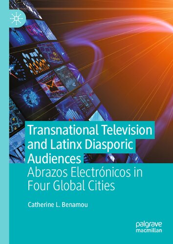 Transnational Television and Latinx Diasporic Audiences: Abrazos Electrónicos in Four Global Cities