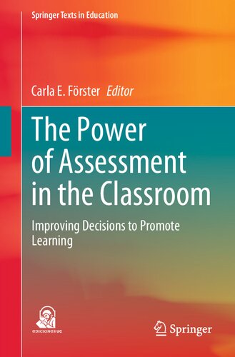 The Power of Assessment in the Classroom: Improving Decisions to Promote Learning (Springer Texts in Education)