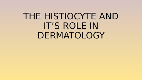 The histiocyte and it’s role in dermatology