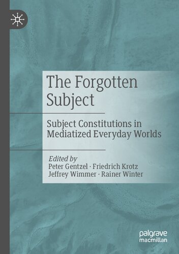 The Forgotten Subject: Subject Constitutions in Mediatized Everyday Worlds