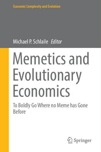 Memetics and Evolutionary Economics: To Boldly Go Where no Meme has Gone Before (Economic Complexity and Evolution)