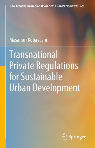Transnational Private Regulations for Sustainable Urban Development (New Frontiers in Regional Science: Asian Perspectives, 69)