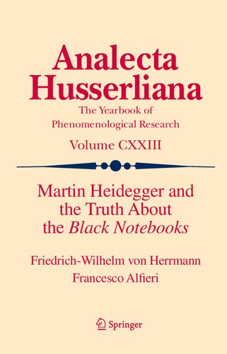 Martin Heidegger and the Truth About the Black Notebooks: The Truth about the Black Notebooks (Analecta Husserliana, 123)