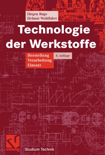 Technologie der Werkstoffe: Herstellung, Verarbeitung, Einsatz (Studium Technik) (German Edition)