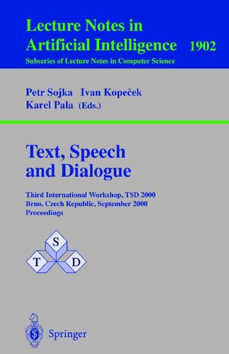 Text, Speech and Dialogue: Third International Workshop, TSD 2000 Brno, Czech Republic, September 13-16, 2000 Proceedings (Lecture Notes in Computer Science, 1902)