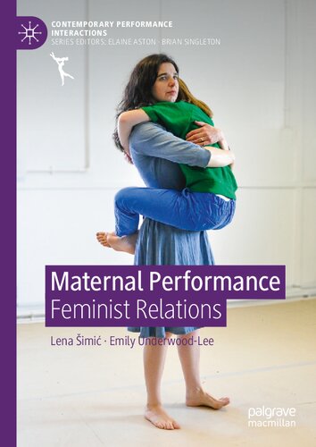 Maternal Performance: Feminist Relations (Contemporary Performance InterActions)
