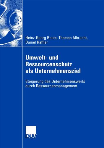 Umwelt- und Ressourcenschutz als Unternehmensziel: Steigerung des Unternehmenswerts durch Ressourcenmanagement (German Edition)
