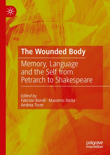 The Wounded Body: Memory, Language and the Self from Petrarch to Shakespeare