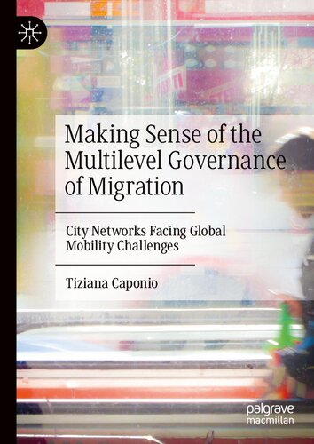 Making Sense of the Multilevel Governance of Migration: City Networks Facing Global Mobility Challenges