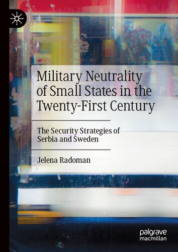 Military Neutrality of Small States in the Twenty-First Century: The Security Strategies of Serbia and Sweden