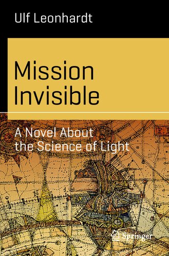 Mission Invisible: A Novel About the Science of Light (Science and Fiction)
