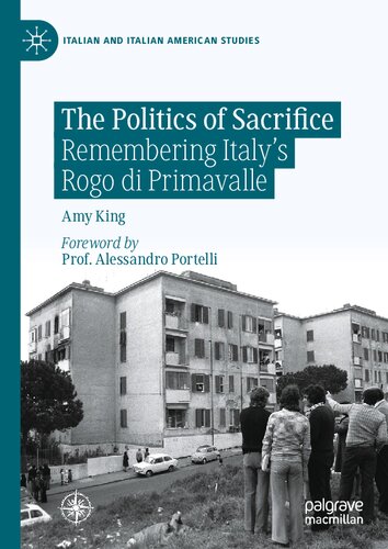 The Politics of Sacrifice: Remembering Italy's Rogo di Primavalle (Italian and Italian American Studies)