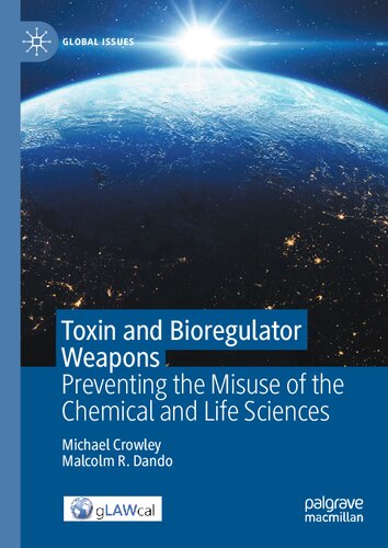 Toxin and Bioregulator Weapons: Preventing the Misuse of the Chemical and Life Sciences (Global Issues)