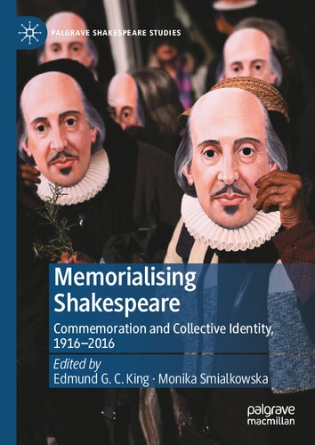 Memorialising Shakespeare: Commemoration and Collective Identity, 1916–2016 (Palgrave Shakespeare Studies)